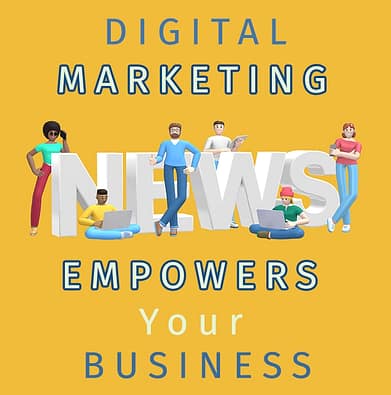 Digital Marketing News Empowers 